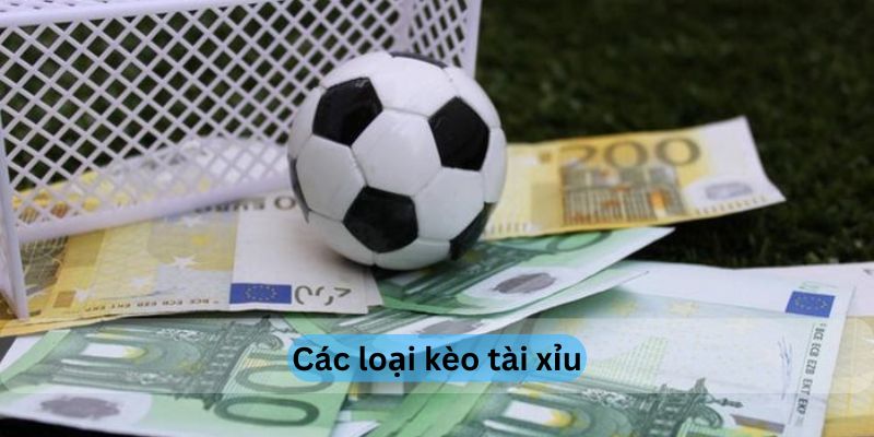 Các loại kèo tài xỉu bóng đá phổ biến